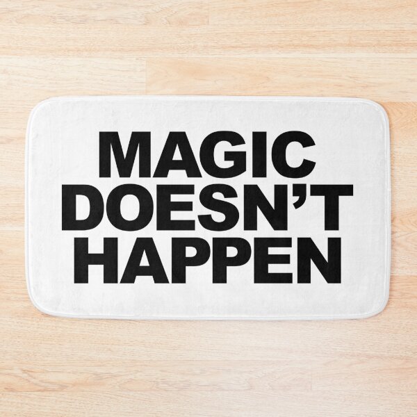 Item preview, Magic Doesn't Happen designed and sold by Paul-is-Good.
