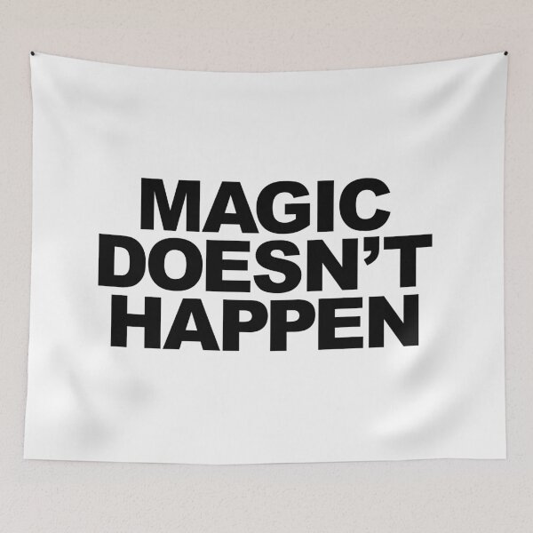 Item preview, Magic Doesn't Happen designed and sold by Paul-is-Good.