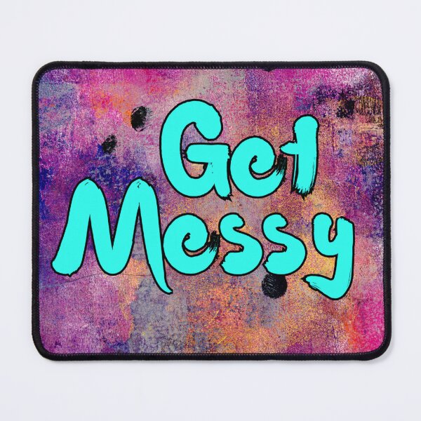 Item preview, Get Messy designed and sold by LiszaB.