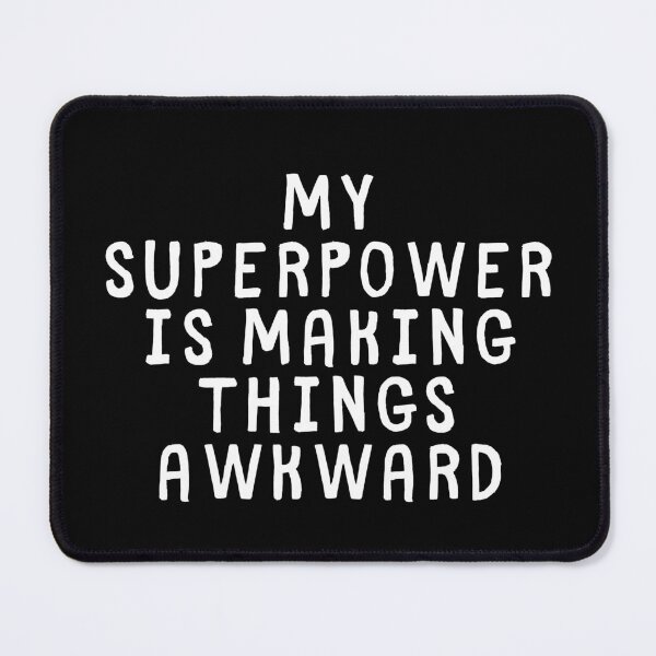 Item preview, My Superpower is Making Things Awkward designed and sold by SarcastiCrafts.