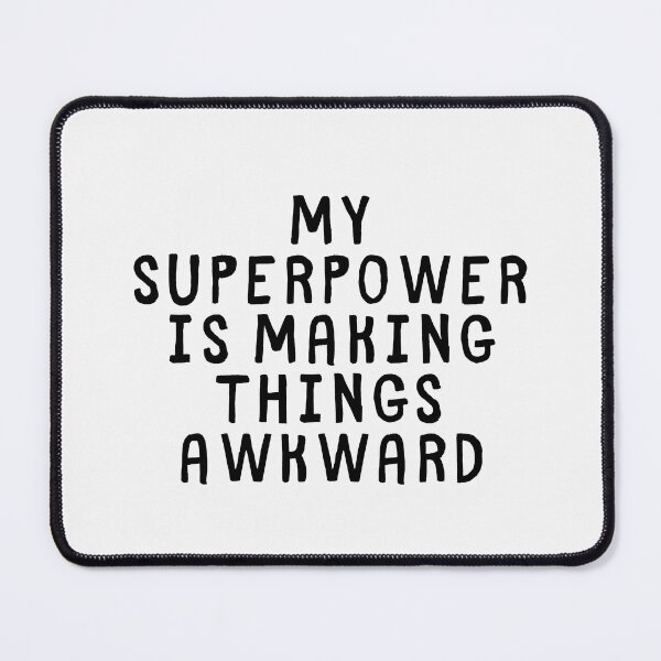 Item preview, My Superpower is Making Things Awkward designed and sold by SarcastiCrafts.