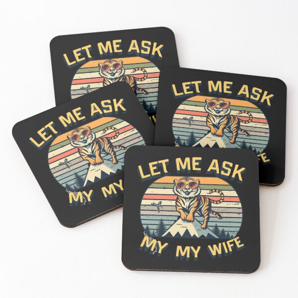 Item preview, Let Me Ask My Wife, funny Tiger designed and sold by Mika2525-smile.