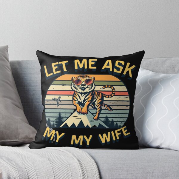 Item preview, Let Me Ask My Wife, funny Tiger designed and sold by Mika2525-smile.