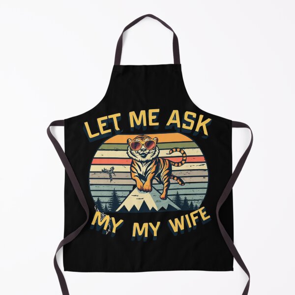 Item preview, Let Me Ask My Wife, funny Tiger designed and sold by Mika2525-smile.