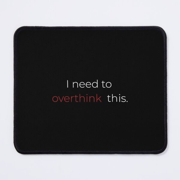Item preview, I need to overthink this, designed and sold by Design-mee.