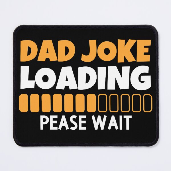 Item preview, dad joke loading pease wait designed and sold by Nicet-shirt1.