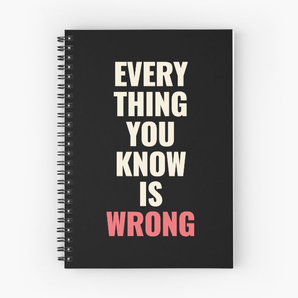 Item preview, Everything You Know Is Wrong. Mind-Bending Quote. Light Text. designed and sold by lunaticbear.