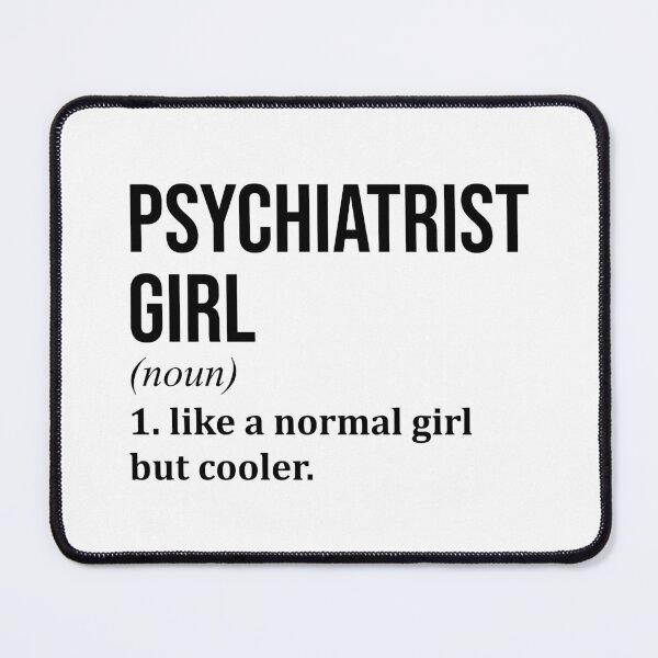 Item preview, Psychiatrist Girl Definition Psychiatry designed and sold by XCIV.
