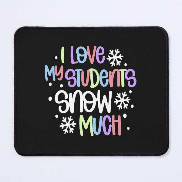 Item preview, I Love My Students Snow Much Teacher Christmas Funny designed and sold by Pitchou07.