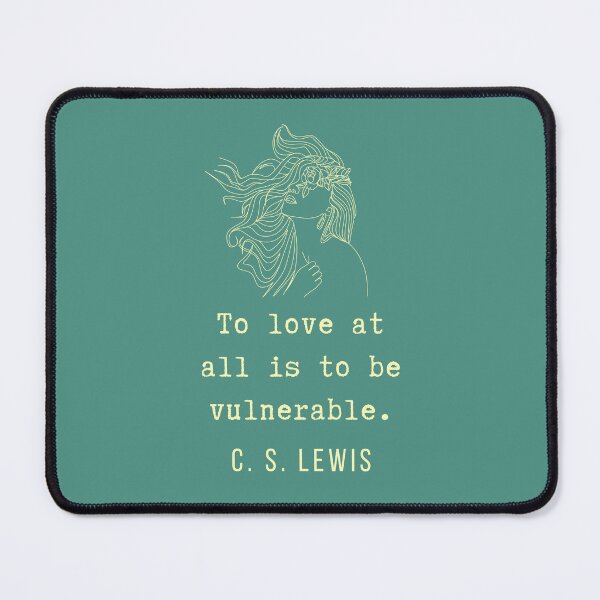Item preview, C. S. Lewis inspirational quote: To love at all is to be vulnerable. designed and sold by artbleed.