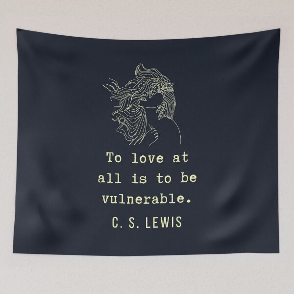 Item preview, C. S. Lewis inspirational quote: To love at all is to be vulnerable. designed and sold by artbleed.