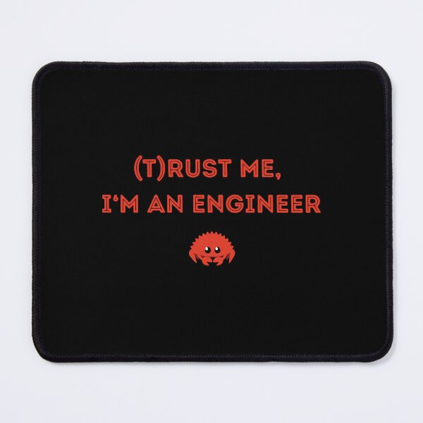 Item preview, (T)RUST ME, I'M AN ENGINEER – Start your conversation with other Rust programmers designed and sold by cookieandcode.