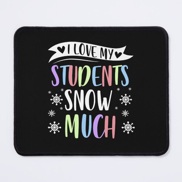 Item preview, I Love My Students Snow Much Teacher Christmas Funny designed and sold by Pitchou07.