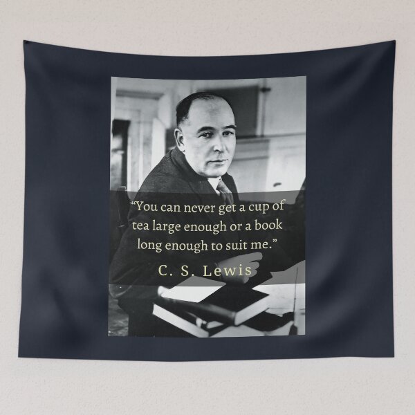 Item preview, C. S. Lewis portrait and quote: You can never get a cup of tea large enough or a book long enough to suit me. designed and sold by artbleed.