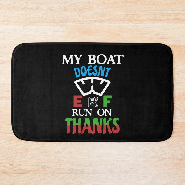 Item preview, My Boat Doesn't Run On Thanks designed and sold by Affyboss6.