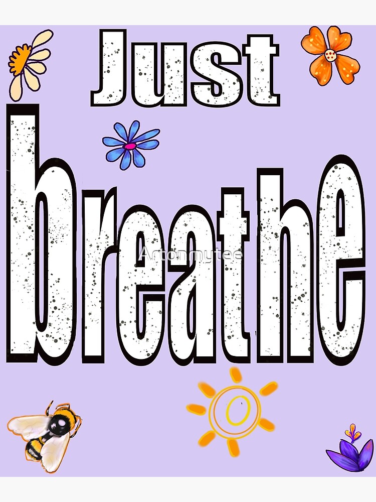 Just breathe, motivational, affirmation inspirational self care