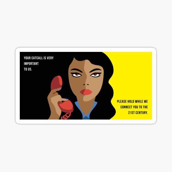 Your Catcall is Very Important to Us (Yellow and Black) Sticker