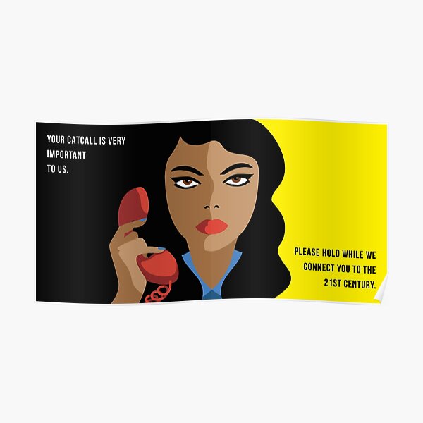Your Catcall is Very Important to Us (Yellow and Black) Poster