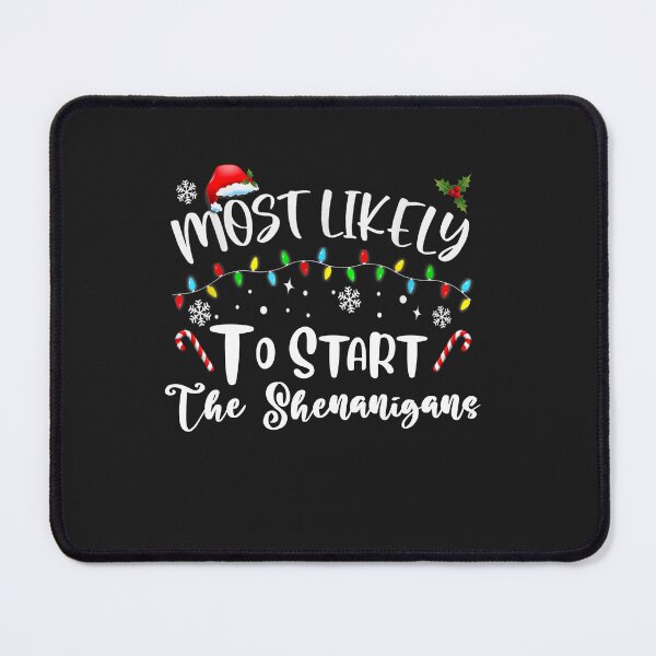 Item preview, Most Likely To Start The Shenanigans Christmas Family designed and sold by Pitchou07.