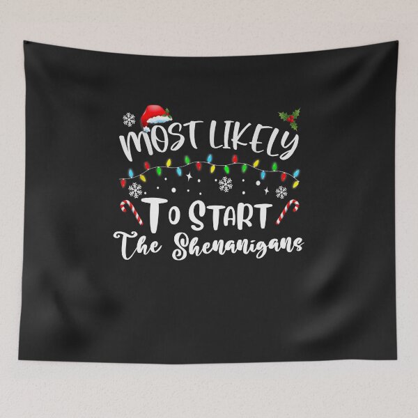 Item preview, Most Likely To Start The Shenanigans Christmas Family designed and sold by Pitchou07.