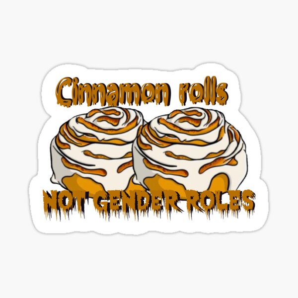 Cinnamon Rolls Not Gender Roles Bubble-Free Stickers – Queer In The World:  The Shop