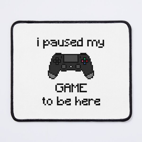 Item preview, I Paused My Game To Be Here (pixel design) designed and sold by chihab21.