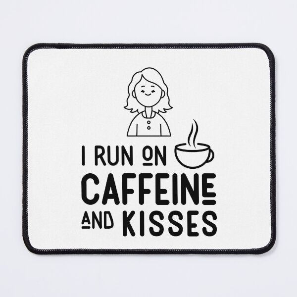 Item preview, I run on caffeine and kisses designed and sold by Mais80.