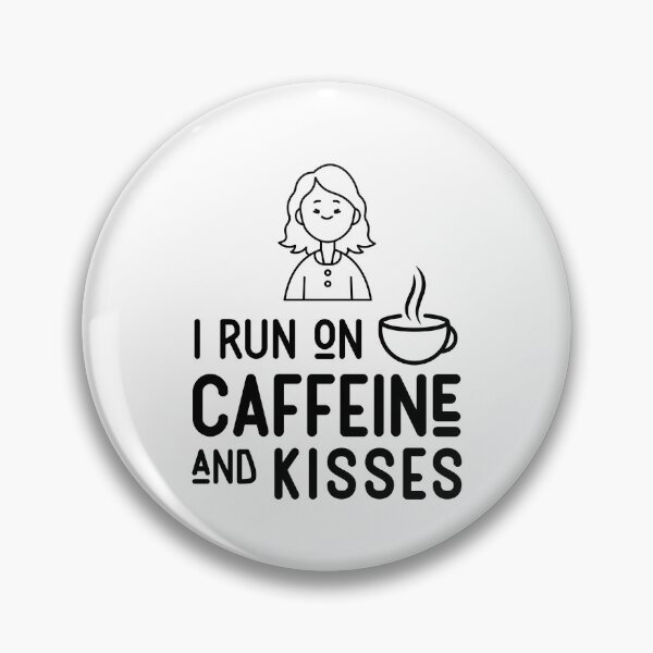 Item preview, I run on caffeine and kisses designed and sold by Mais80.