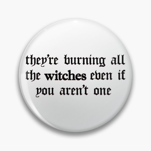 Item preview, They're burning all the witches even if you aren't one designed and sold by iswiftyouwould.