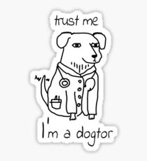 Trust Me I'm A Dogtor Funny Design Art Humor T-Shirt Sticker