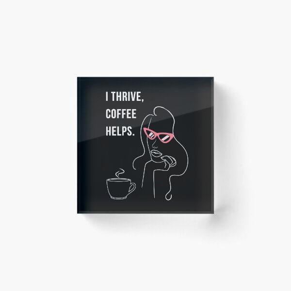 Item preview, I Thrive Coffee Helps Coffee Lover Quote Design designed and sold by WomenLevelUp.