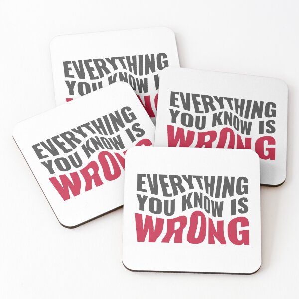Item preview, Everything You Know Is Wrong. Mind-Bending Quote. Warped Dark Text. designed and sold by lunaticbear.