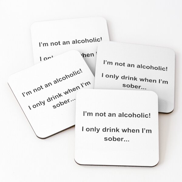 Item preview, I’m not an alcoholic!  I only drink when I’m sober... designed and sold by P0dEr.