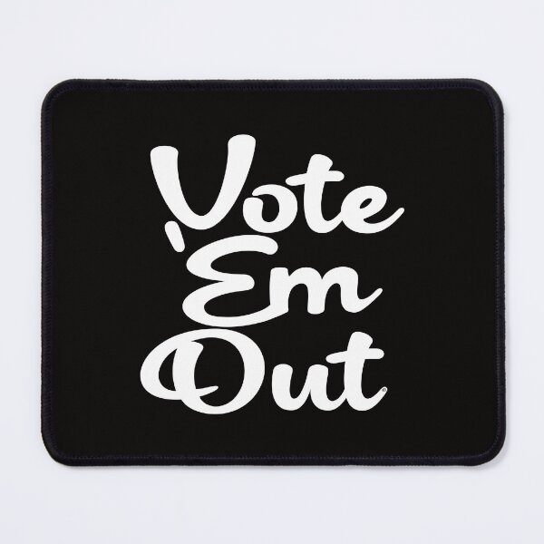 Item preview, Vote Em Out, Politics, © DAM Creative, designed and sold by DAM Creative ⭐⭐⭐⭐⭐.
