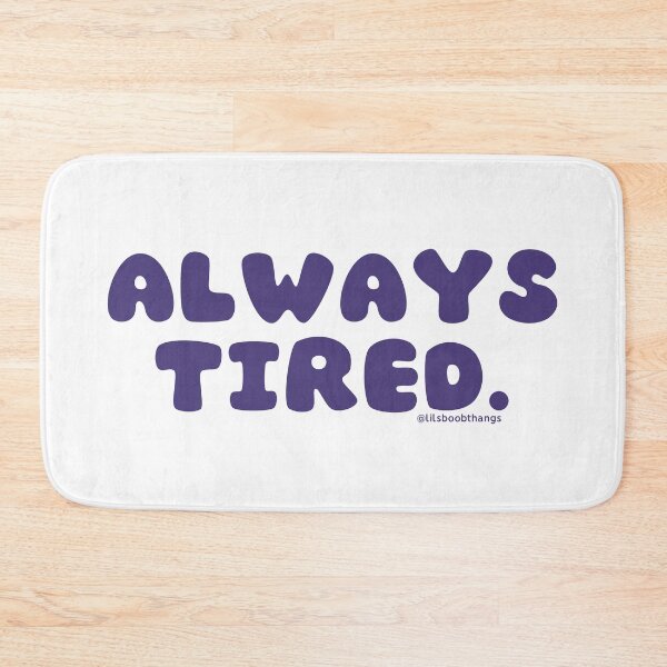 Item preview, Always tired. v42 | @lilsboobthangs designed and sold by lilsboobthangs.