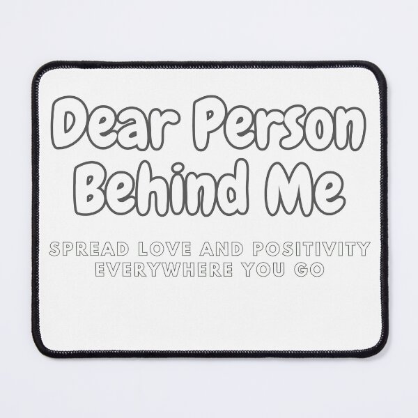 Item preview, Dear Person Behind Me Spread Love And Positivity Everywhere You Go designed and sold by EwelelleDesign.