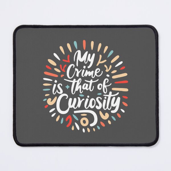 Item preview, My Crime is That of Curiosity Colorful Graphic designed and sold by PMCreative.
