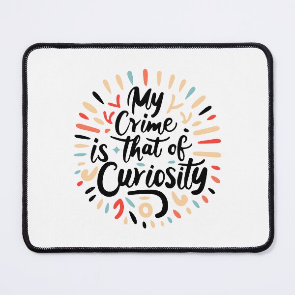 Item preview, My Crime is That of Curiosity Colorful Graphic Black designed and sold by PMCreative.