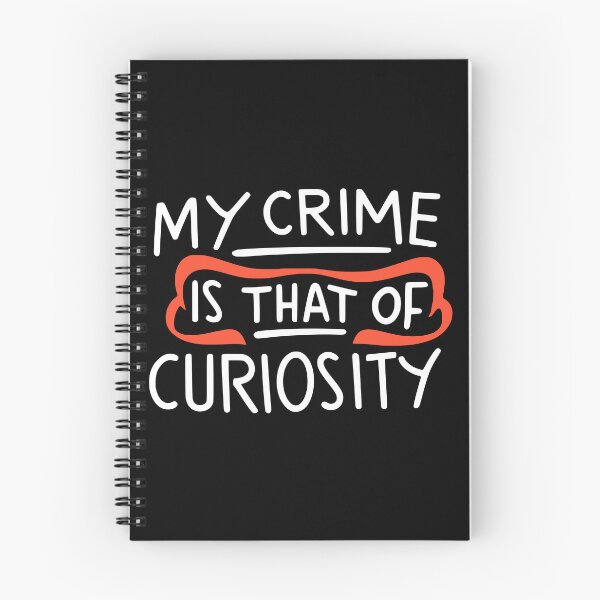 Item preview, My Crime is That of Curiosity designed and sold by PMCreative.