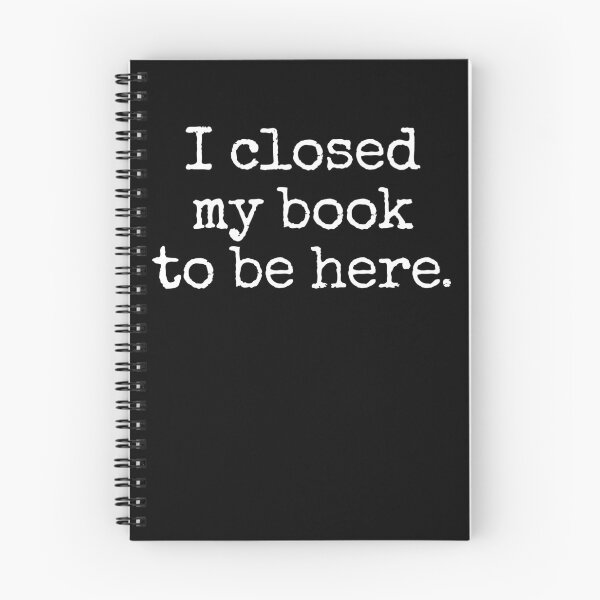 Item preview, I Closed My Book To Be Here Bibliophile Bookworm Reading Gear designed and sold by DynamicDesign.