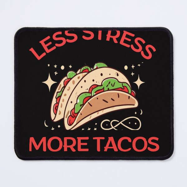 Item preview, Less Stres ,More Tacos-something for people with a sense of humor designed and sold by CraftCharm.