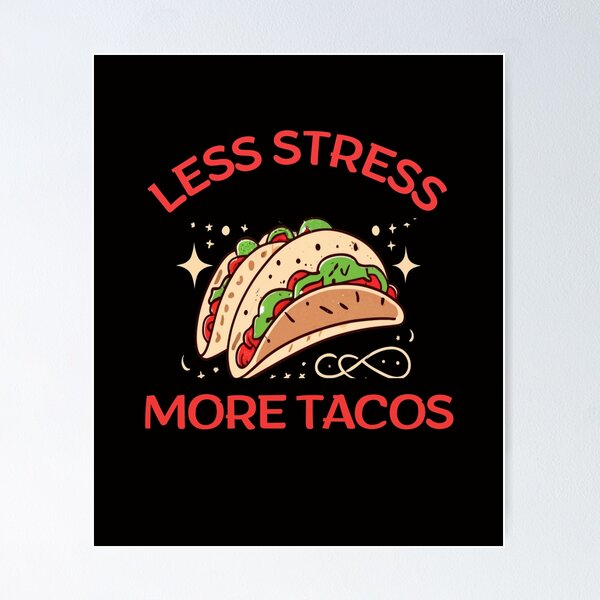 Item preview, Less Stres ,More Tacos-something for people with a sense of humor designed and sold by CraftCharm.