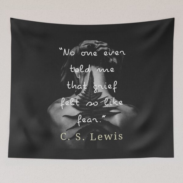 Item preview, C. S. Lewis quote: No one ever told me that grief felt so like fear. designed and sold by artbleed.