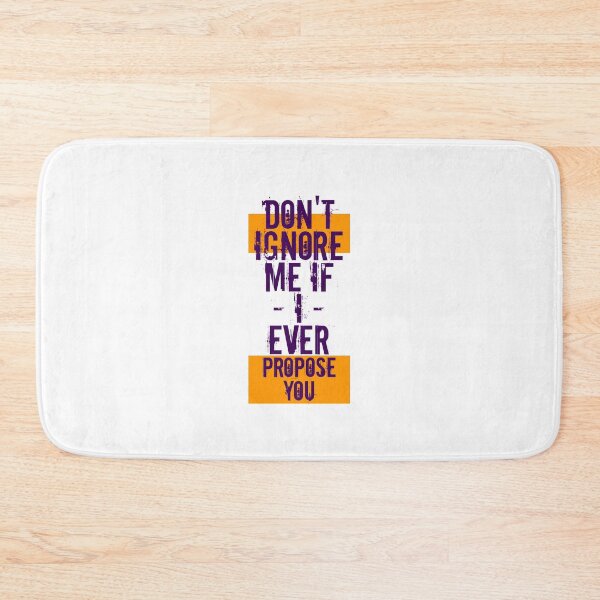 Item preview, Don't ignore me if i ever propose you designed and sold by Expocreater.