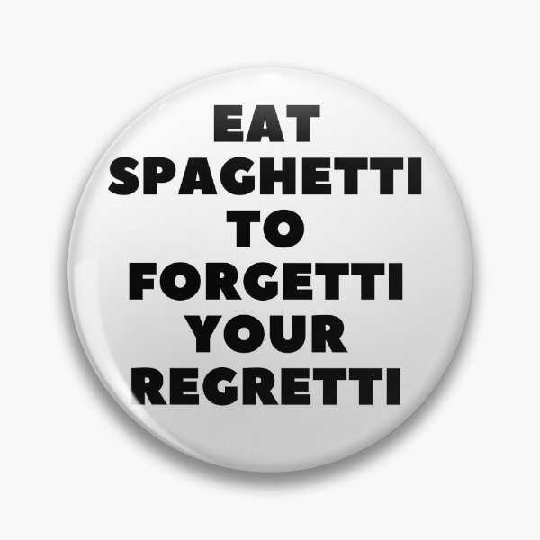 Item preview, Eat Spaghetti to forgetti your regretti designed and sold by RASC23.