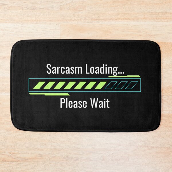 Item preview, Sarcasm Loading designed and sold by Danyell369.