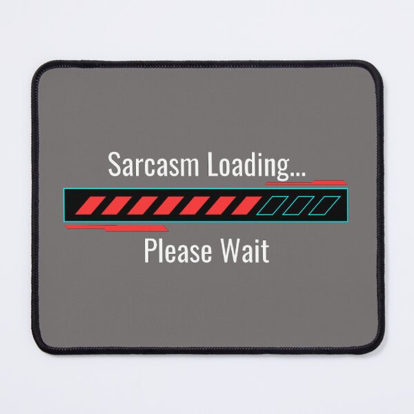 Item preview, Sarcasm Loading designed and sold by Danyell369.