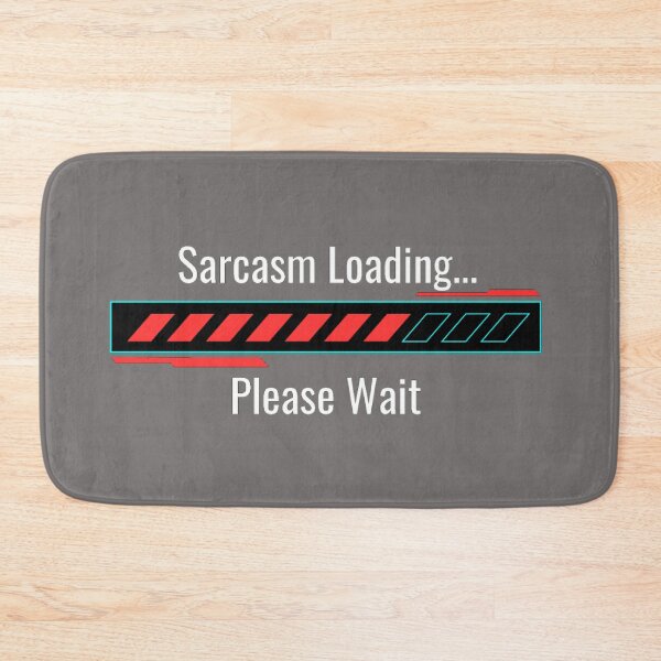 Item preview, Sarcasm Loading designed and sold by Danyell369.