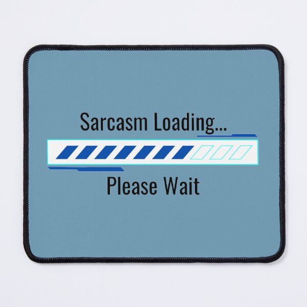 Item preview, Sarcasm Loading designed and sold by Danyell369.