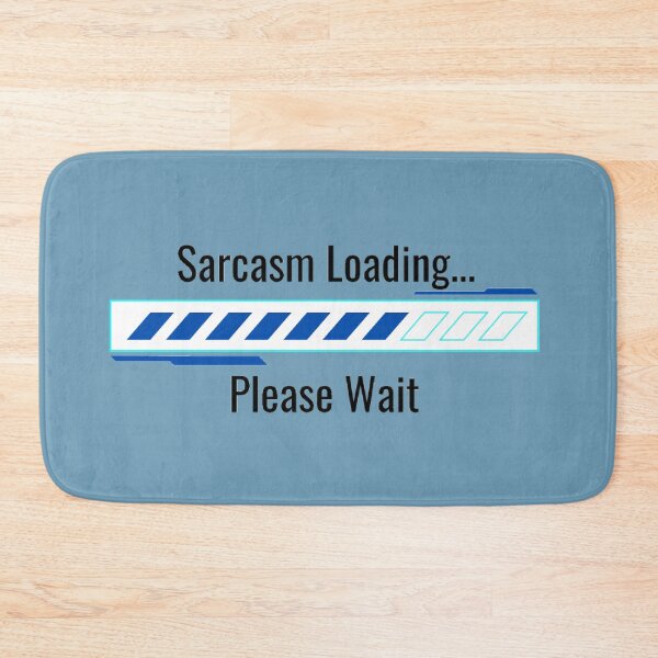 Item preview, Sarcasm Loading designed and sold by Danyell369.